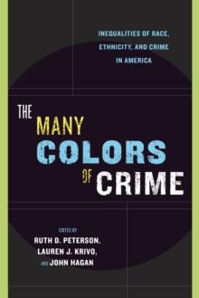 The Many Colors of Crime : Inequalities of Race, Ethnicity, and Crime in America