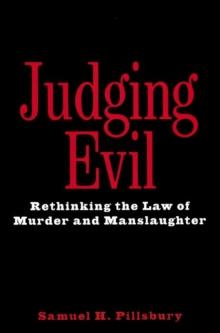 Judging Evil : Rethinking the Law of Murder and Manslaughter