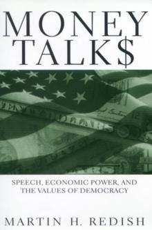 Money Talks : Speech, Economic Power, and the Values of Democracy