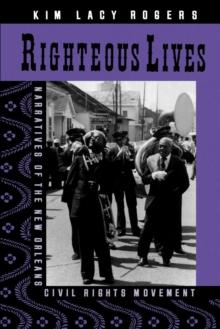 Righteous Lives : Narratives of the New Orleans Civil Rights Movement