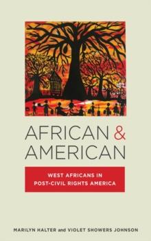 African & American : West Africans in Post-Civil Rights America