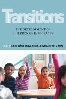 Transitions : The Development of Children of Immigrants