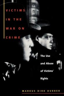 Victims in the War on Crime : The Use and Abuse of Victims' Rights