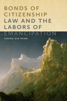 Bonds of Citizenship : Law and the Labors of Emancipation