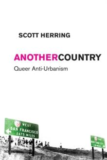 Another Country : Queer Anti-Urbanism