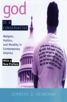 God is a Conservative : Religion, Politics, and Morality in Contemporary America