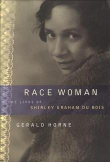 Race Woman : The Lives of Shirley Graham Du Bois