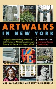 Artwalks in New York : Delightful Discoveries of Public Art and Gardens in Manhattan, Brooklyn, the Bronx, Queens, and Staten Island