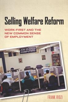 Selling Welfare Reform : Work-First and the New Common Sense of Employment