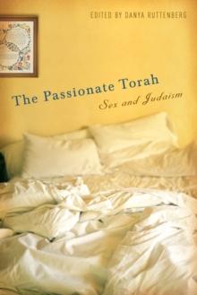 The Passionate Torah : Sex and Judaism