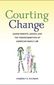 Courting Change : Queer Parents, Judges, and the Transformation of American Family Law