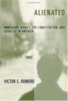 Alienated : Immigrant Rights, the Constitution, and Equality in America