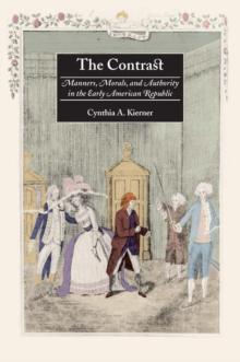 The Contrast : Manners, Morals, and Authority in the Early American Republic