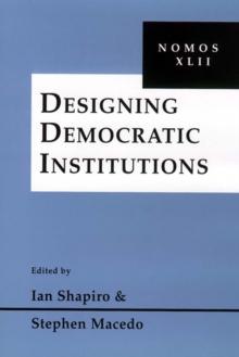 Designing Democratic Institutions : Nomos XLII