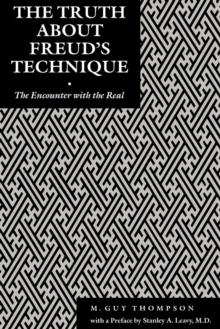 The Truth About Freud's Technique : The Encounter With the Real