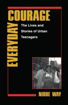 Everyday Courage : The Lives and Stories of Urban Teenagers