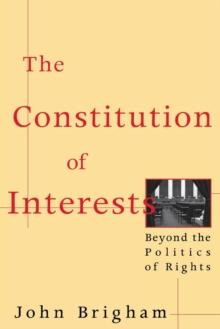 The Constitution of Interests : Beyond the Politics of Rights