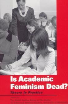 Is Academic Feminism Dead? : Theory in Practice