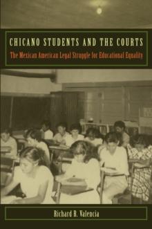 Chicano Students and the Courts : The Mexican American Legal Struggle for Educational Equality