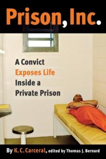 Prison, Inc. : A Convict Exposes Life Inside a Private Prison