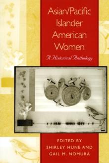 Asian/Pacific Islander American Women : A Historical Anthology