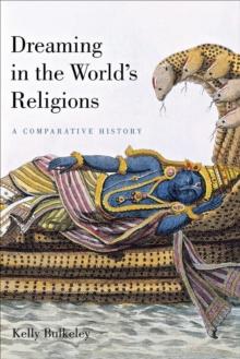 Dreaming in the World's Religions : A Comparative History