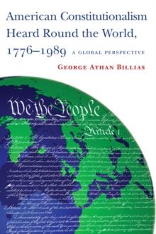 American Constitutionalism Heard Round the World, 1776-1989 : A Global Perspective