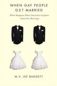 When Gay People Get Married : What Happens When Societies Legalize Same-Sex Marriage