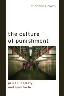 The Culture of Punishment : Prison, Society, and Spectacle