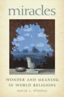 Miracles : Wonder and Meaning in World Religions