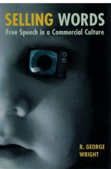 Selling Words : Free Speech in a Commercial Culture