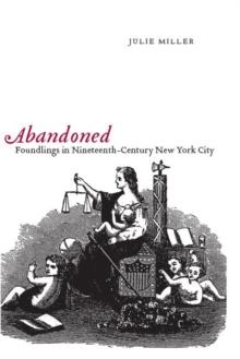 Abandoned : Foundlings in Nineteenth-Century New York City