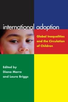 International Adoption : Global Inequalities and the Circulation of Children