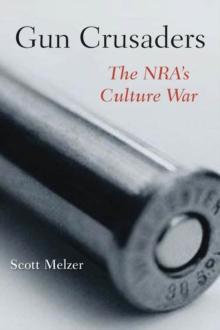 Gun Crusaders : The NRA's Culture War