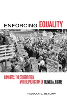 Enforcing Equality : Congress, the Constitution, and the Protection of Individual Rights