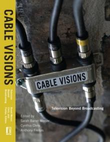 Cable Visions : Television Beyond Broadcasting