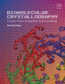 Biomolecular Crystallography : Principles, Practice, and Application to Structural Biology