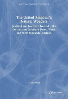 The United Kingdom's Natural Wonders : Scotland and Northern Ireland, Lake District and Yorkshire Dales, Wales and West Midlands, England