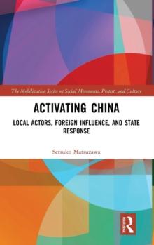 Activating China : Local Actors, Foreign Influence, and State Response