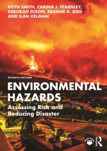 Environmental Hazards : Assessing Risk and Reducing Disaster