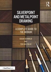 Silverpoint and Metalpoint Drawing : A Complete Guide to the Medium