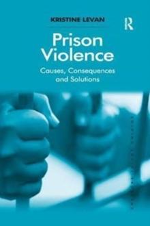 Prison Violence : Causes, Consequences and Solutions