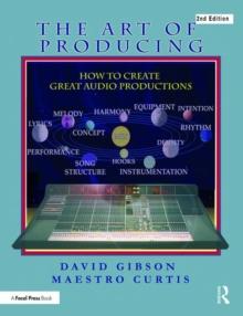 The Art of Producing : How to Create Great Audio Projects