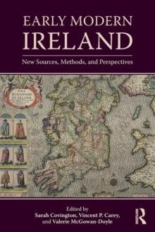 Early Modern Ireland : New Sources, Methods, and Perspectives