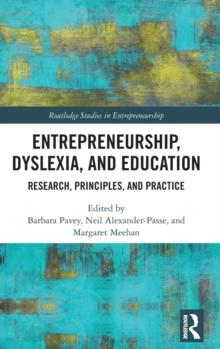 Entrepreneurship, Dyslexia, and Education : Research, Principles, and Practice