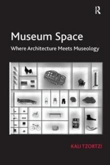 Museum Space : Where Architecture Meets Museology