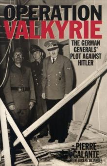 Operation Valkyrie : The German Generals' Plot Against Hitler