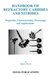 Handbook of Refractory Carbides and Nitrides : Properties, Characteristics, Processing and Applications