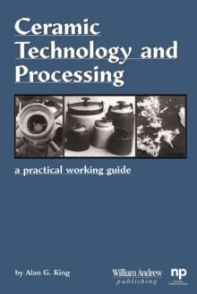 Ceramic Technology and Processing : A Practical Working Guide