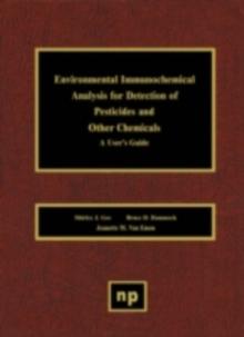 Environmental Immunochemical Analysis Detection of Pesticides and Other Chemicals : A User's Guide